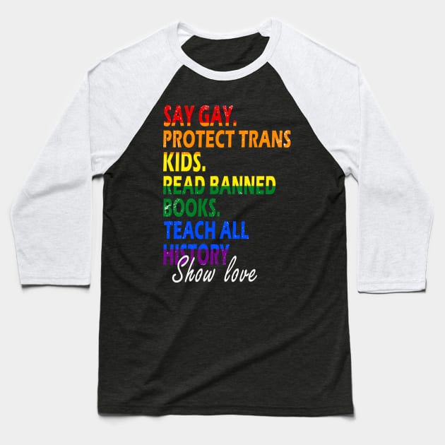 say gay protect trans kids read books Baseball T-Shirt by marisamegan8av